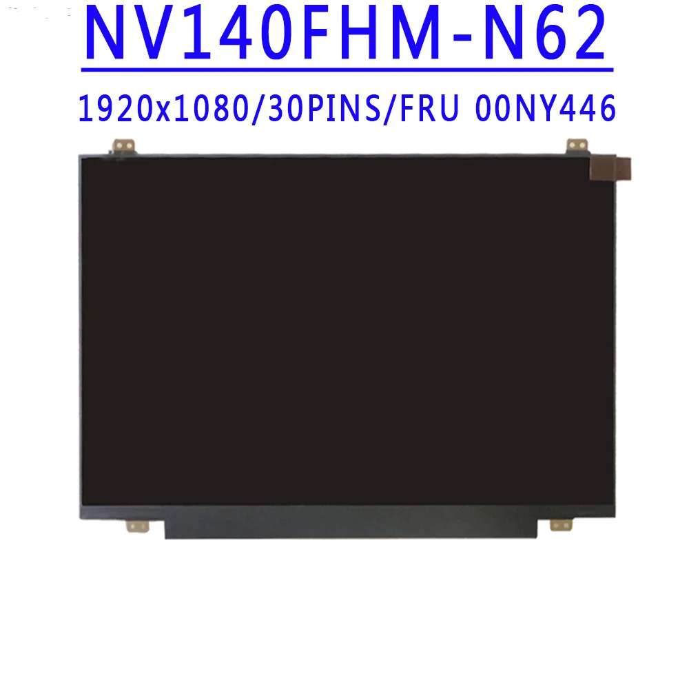 FRU 00NY446 NV140FHM N62 NV140FHM-N62 V8.0 14.0 Inch 1920x1080 IPS FHD 30Pins EDP 300 cd/m² 72% NTSC 60Hz LCD Screen