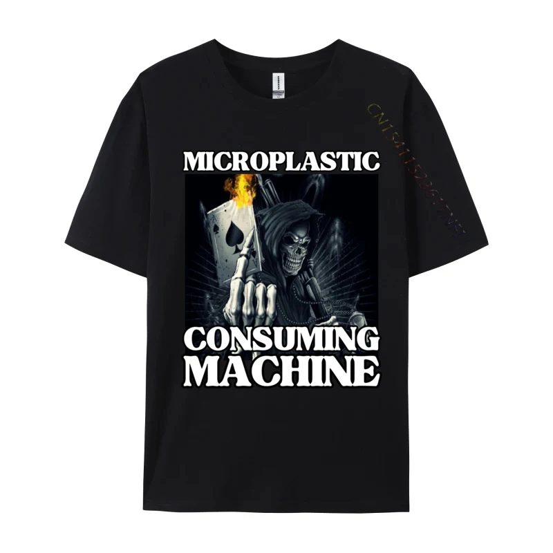 

Microplastic Consuming Machine Funny Edgy Hard Skeleton Meme T-Shirt Cotton Personalized Tees Prevalent Men Tshirts Geek