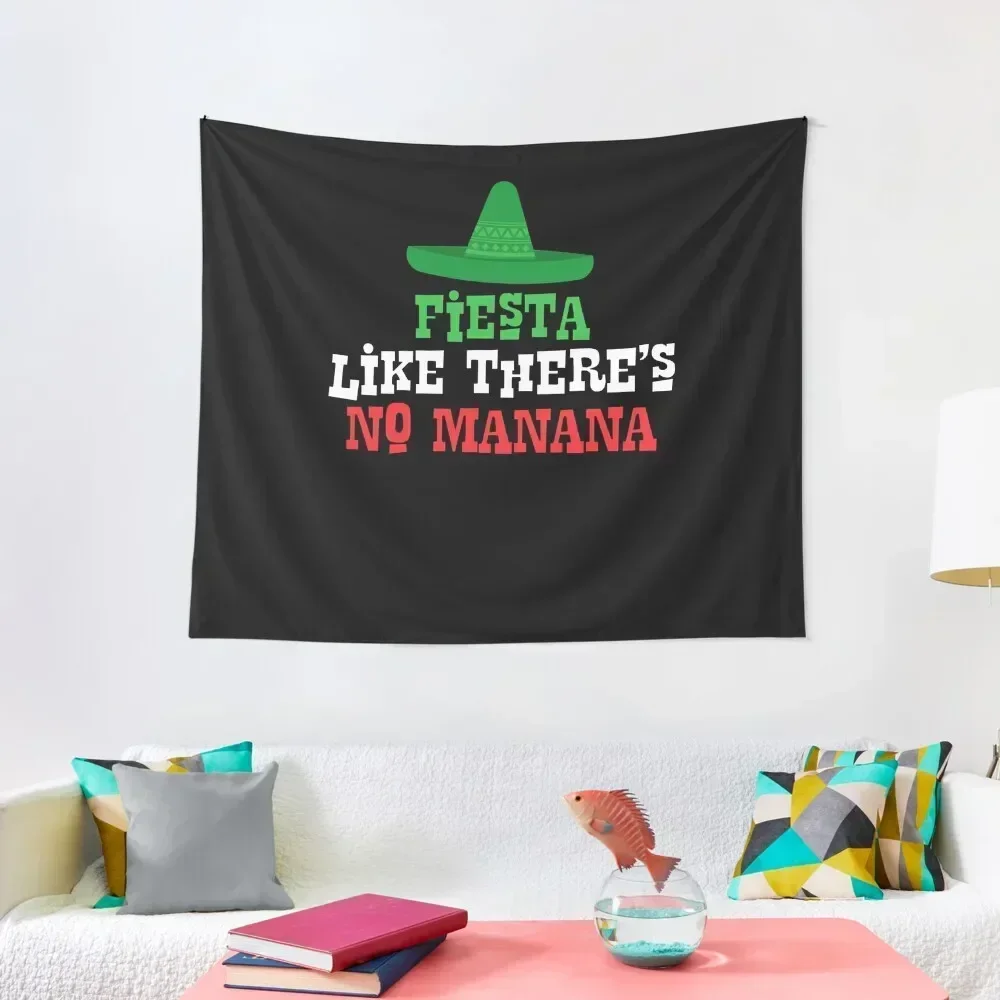 

Funny Cinco De Mayo Shirt, Fiesta Like There's No Manana Tapestry Decor For Room Room Ornaments Tapestry