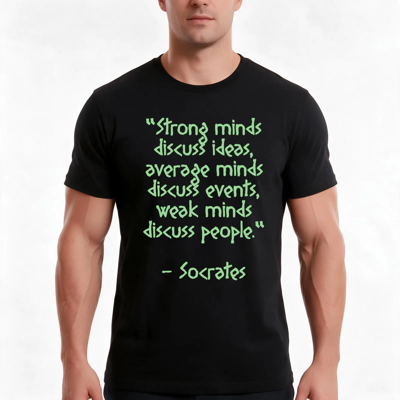 Socrates Quote - Strong minds discuss ideas, average minds discuss events, weak minds discuss people. | Ancient greek Wi T-Shirt