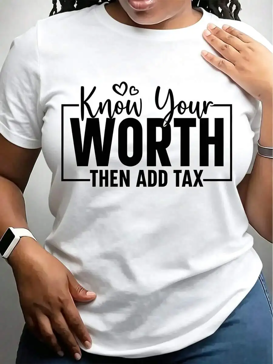2026 Fashion New Women Crew Neck White T Shirt WORTH THEN ADD TAX Graphic Print Casual Wear Basic Top Tee