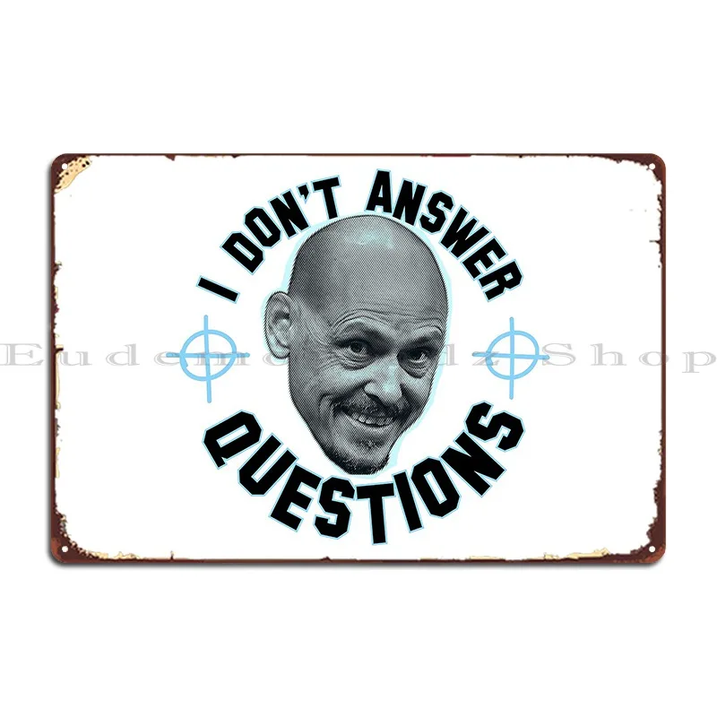 I Don T Answer Questions Metal Plaque Cinema Plaques Designing Plaques Funny Tin Sign Poster