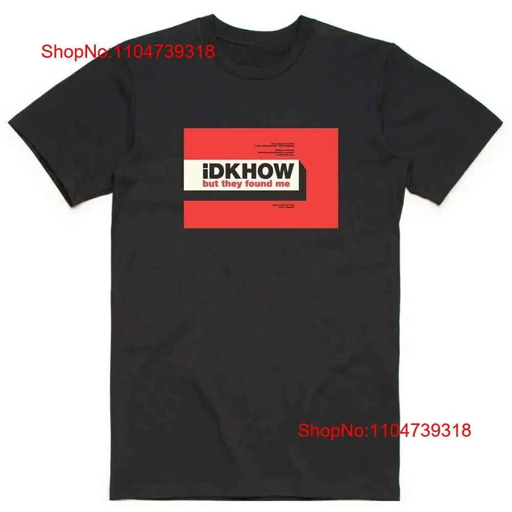 

iDKHow But They Found Me Футболка Черная Новая винтажная стираная уличная одежда Повседневная дизайнерская одежда Растянутый топ для повседневной носки