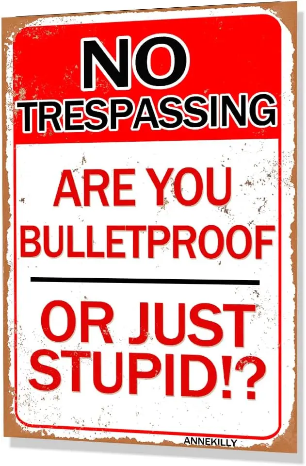 Vintage Warning No Trespassing are You Bulletproof Or Just Stupid!? Metal Tin Sign for Outdoor Home Kitchen Yard Wall Decor Sign