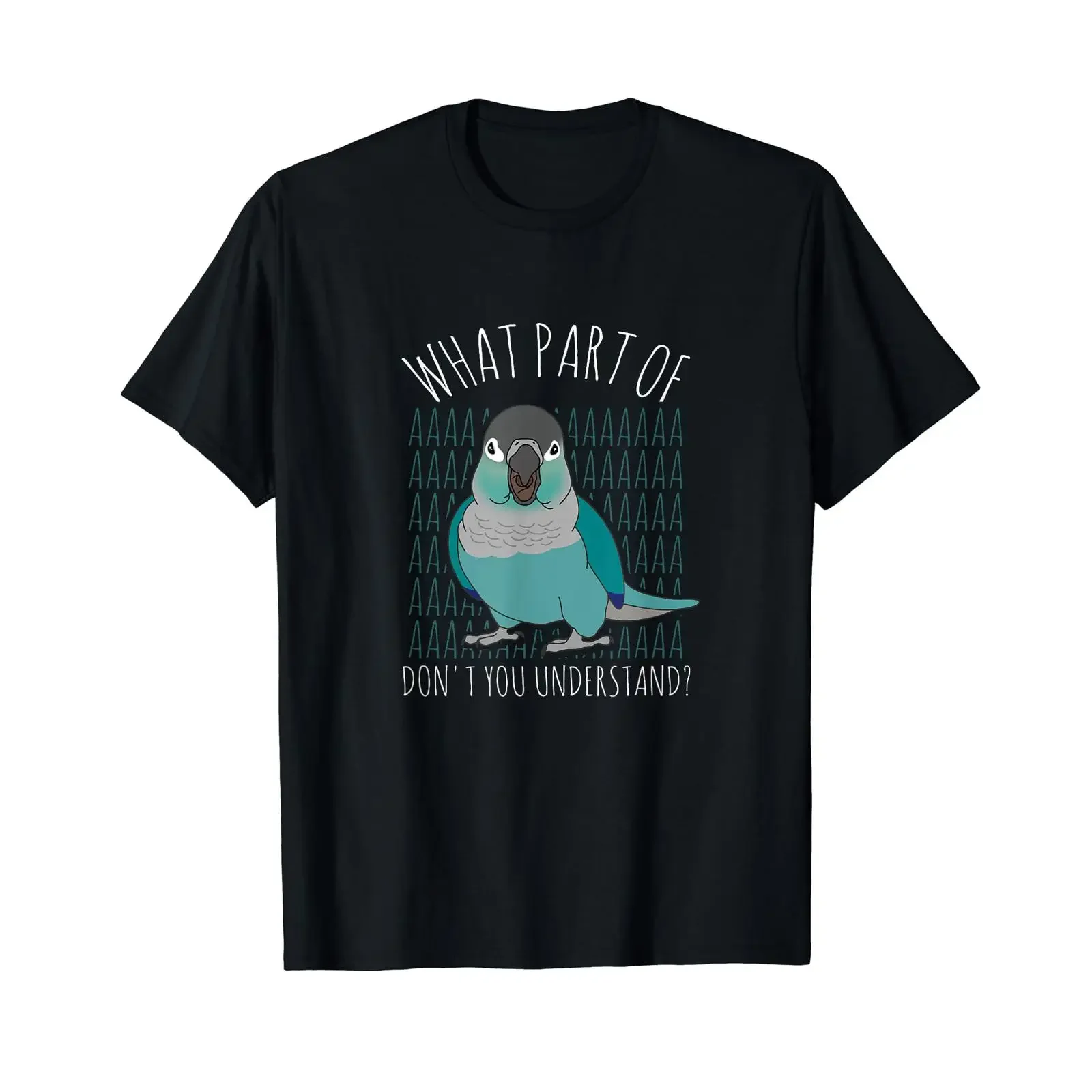 What Part of AAAAA Don't you understand Turquoise Conure T Shirt vintage Washed Casual Soft Unisex Stylish Comfortable Slightly