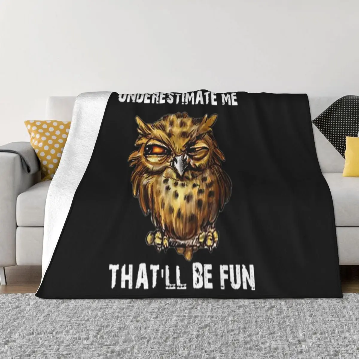 Owl Underestimate Me That'Ll Be Fun Casual Fitness Cheap Sale Original High Quanlity Hot Sale Plus Size Funny Throw Blanket