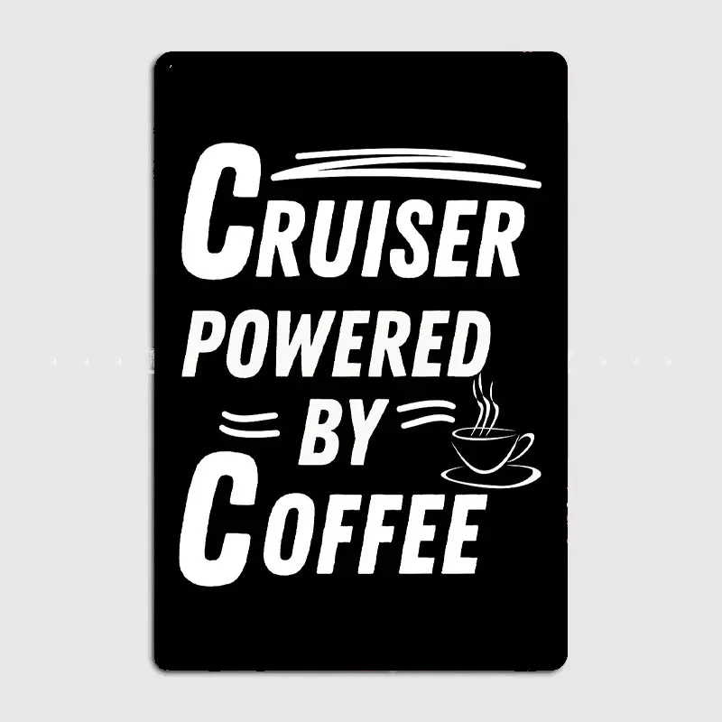 Cruiser powered by coffee Poster Classic Retro Metal Sign Posters Bar Interior Wall Room Decoration Living Vintage Home Decor
