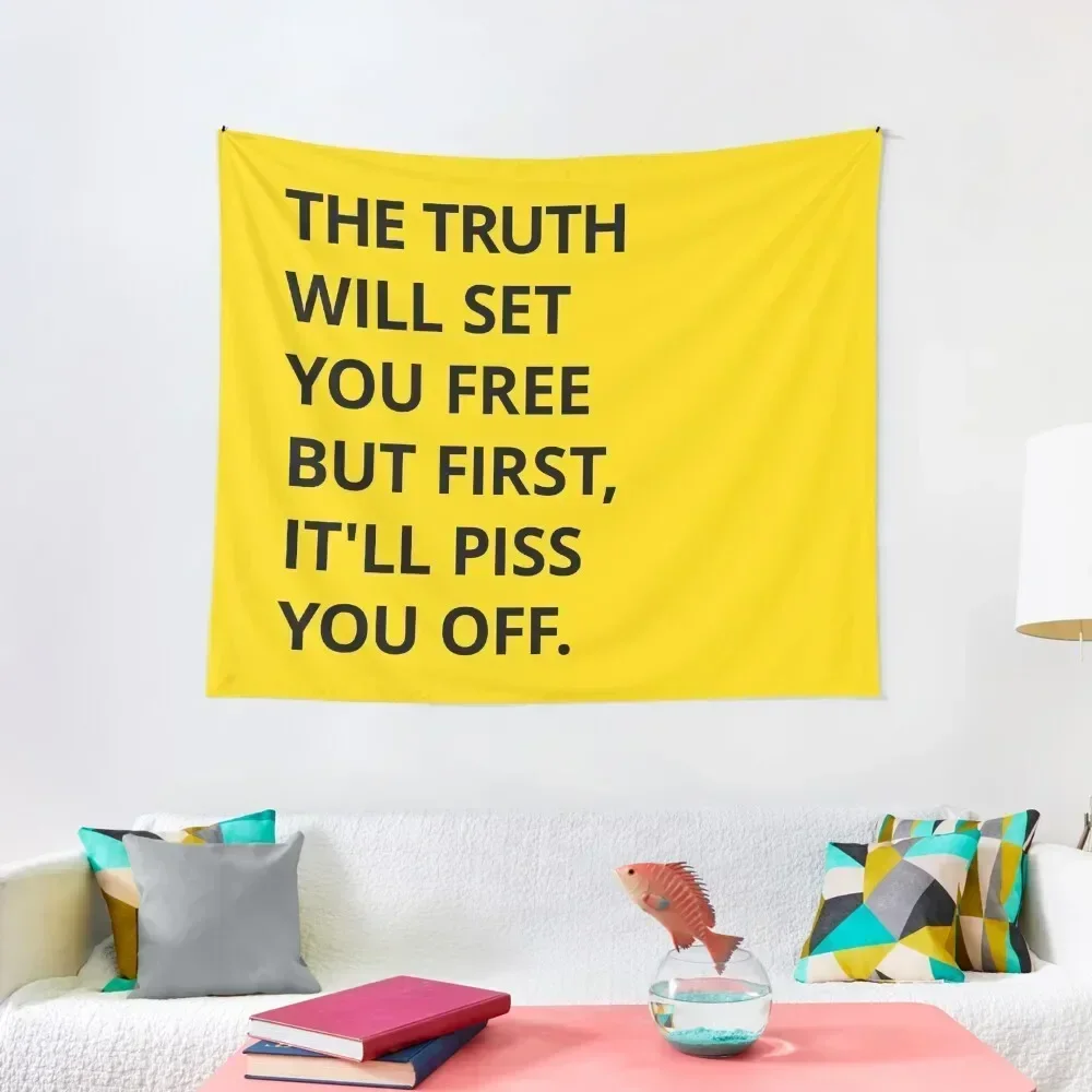 

The truth will set you free But first, it'll piss you off. Tapestry Carpet Wall Decoration Home House Decor Tapestry