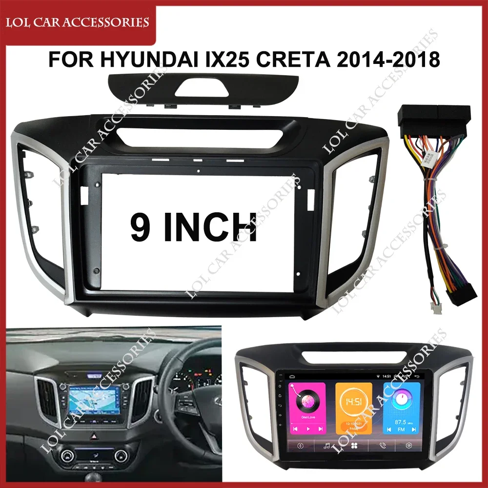 

9 Inch For Hyundai IX25 CRETA 2014-2018 Car Radio Stereo Android MP5 Player 2 Din Head Unit Fascia Panel Frame Dash Cover