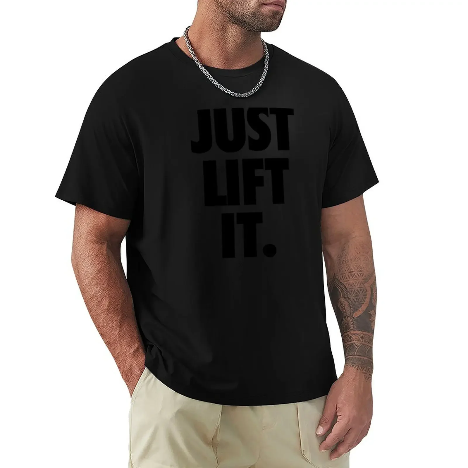 Just Lift It (Black) T-Shirt Aesthetic clothing custom shirt boys whites plain oversized t shirt men