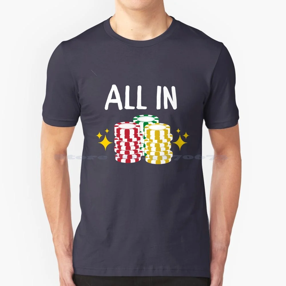 All In T Shirt 100% Cotton Tee Poker Gambling Funny Gamble Spades Animals Game Ace Blackjack Money Nevada Player Roulette Slots