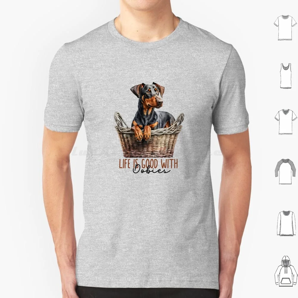 Doberman Design Life Is Good With Dobies T Shirt 6xl Cotton Cool Tee Doberman Lover Funny Doberman Dog Cute Dog Cute Doberman