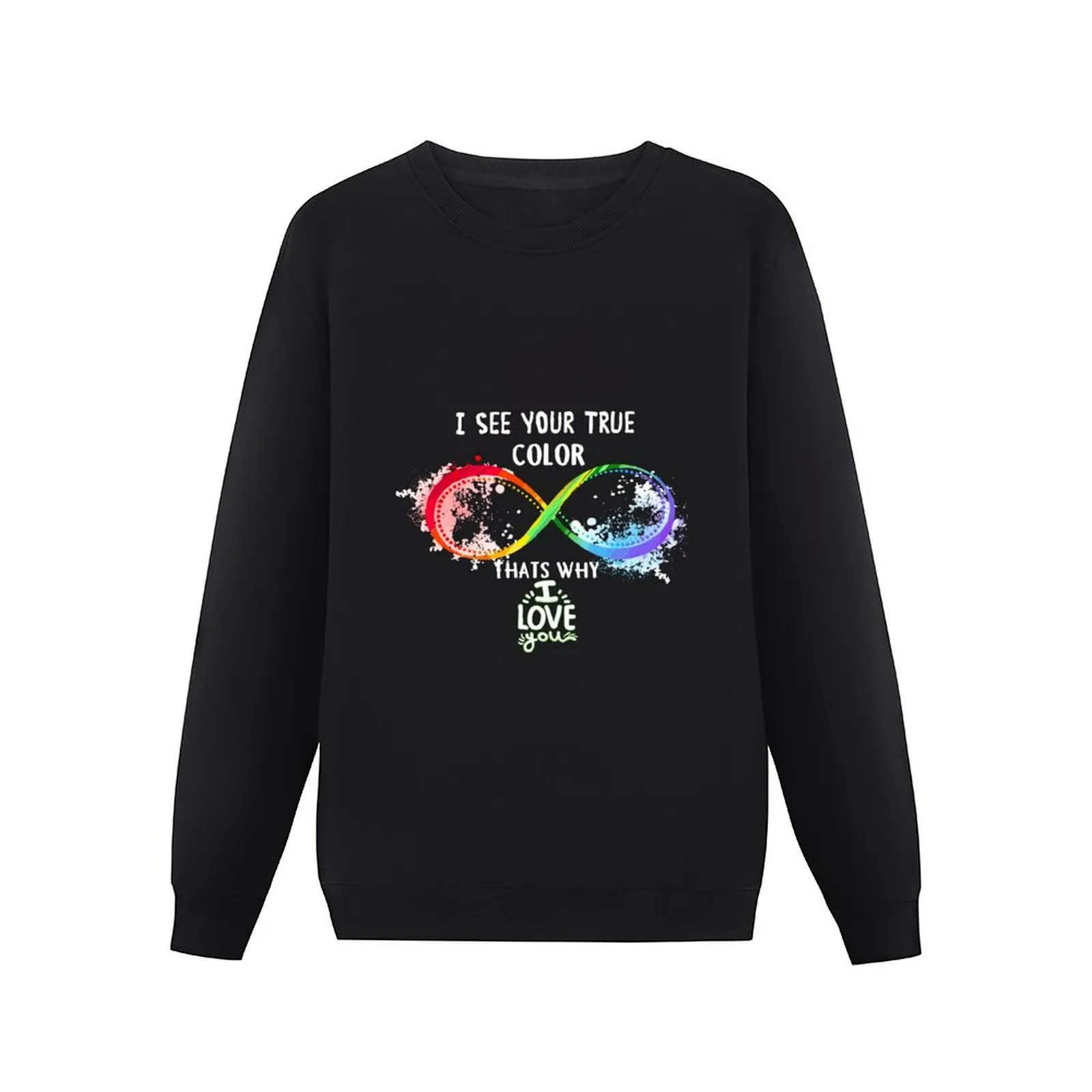 I See Your True Color Infinity Rainbow Neurodiversity Autism Pullover Hoodie streetwear men men wear hooded sweatshirts