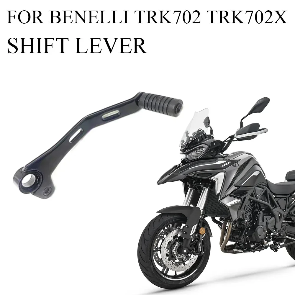 

FOR Benelli TRK702 TRK 702 X TRK702X Original Accessories Shift Lever Shift Pedal motorcycle accessories