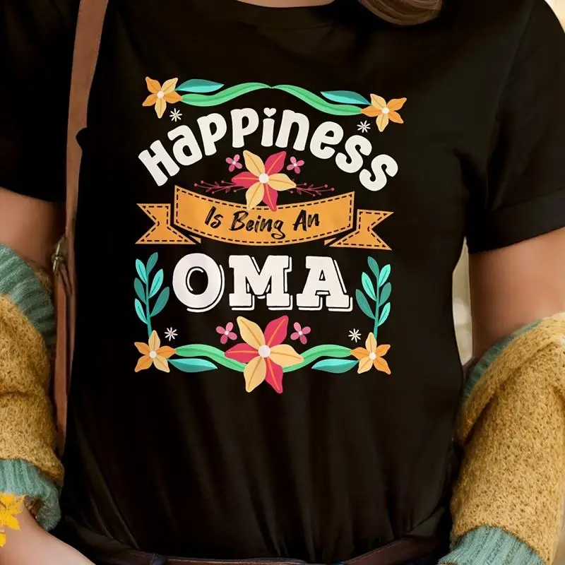 Soft Breathable Happiness Is Being An Oma Round Neck T Shirt