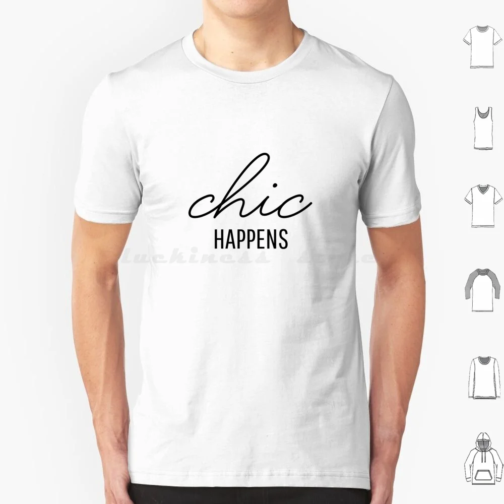 Chic Happens T Shirt Big Size 100% Cotton Chic Happens Happens Chic Fashion Funny Fashion Saying Fashion Quote Glam Fashion