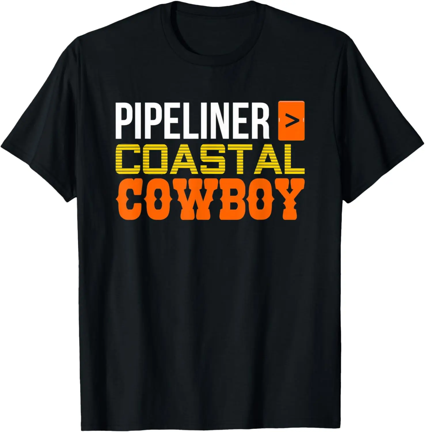 Coastal Cowboy Pipeliner Welder Welding Pipeline Gag Gift T-Shirt