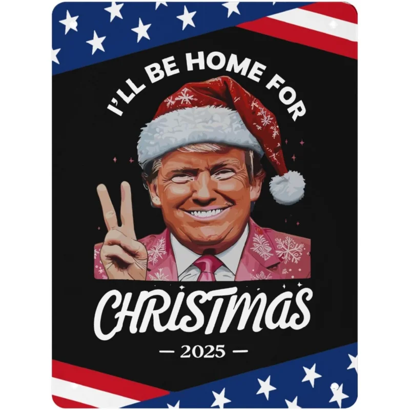 

Christmas Dancing Humorous Trump, I Will Go Home in 2025 New Year Fun Bar Restaurant Exterior Wall Decoration Sign 30x20x2cm