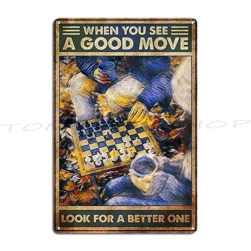 Chess When You See A Good Move Look For A Better One Metal Sign Club Pub Home Painting Customized Tin Sign Poster