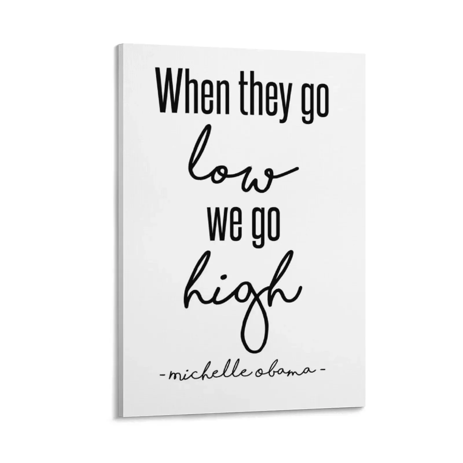 

When They Go Low We Go High Canvas Painting Paintings on canvas for living room Decoration for home Decoration bedroom