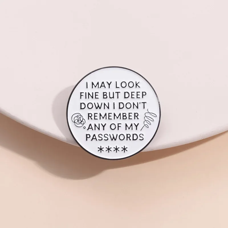 Я могу выглядеть хорошо, но глубоко выполненная эмалированная булавка, помните пароли, металлический значок, брошь с надписью для ювелирных изделий, аксессуар
