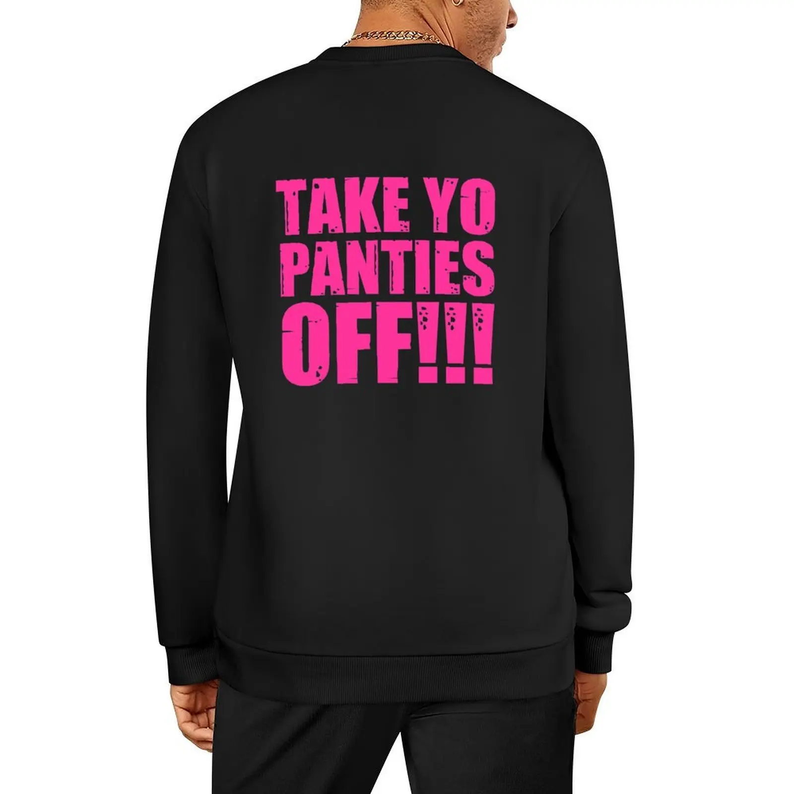 

Take Yo Panties Off - Funny This Is the End Gear Pullover mens clothing men's coat blouse tracksuit men hooded sweatshirts