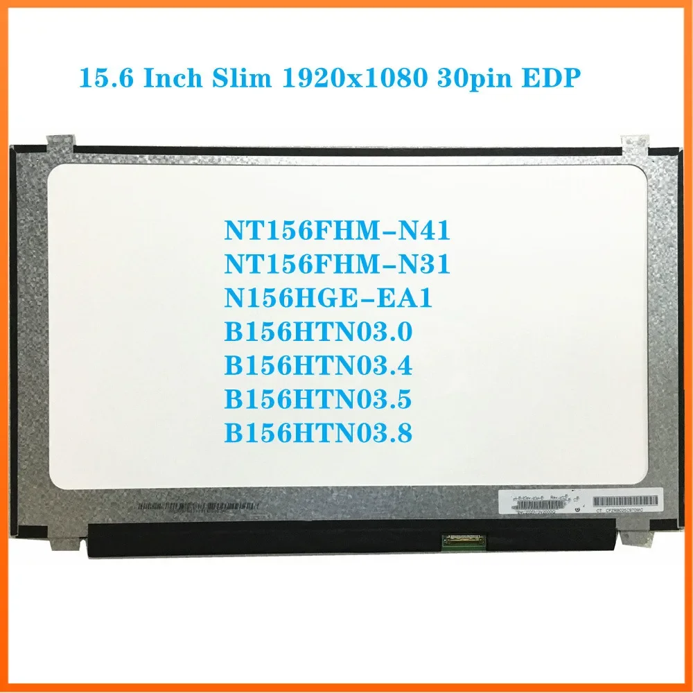 

15,6-дюймовая ЖК-экранная панель NT156FHM-N41 N31 N156HGE-EA1 B156HTN03.0 B156HTN03.4 B156HTN03.5 B156HTN03.8 FHD 1920x1080 EDP 30pin