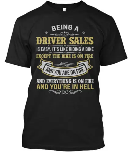 Being Driver Sales Is Easy T-Shirt Made in the USA Size S to 5XL