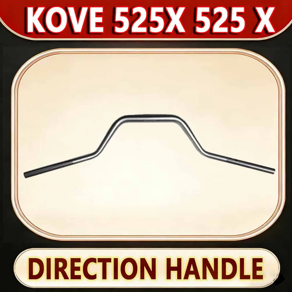 For KOVE 525X 525 X direction handlebar of motorcycle Section 22