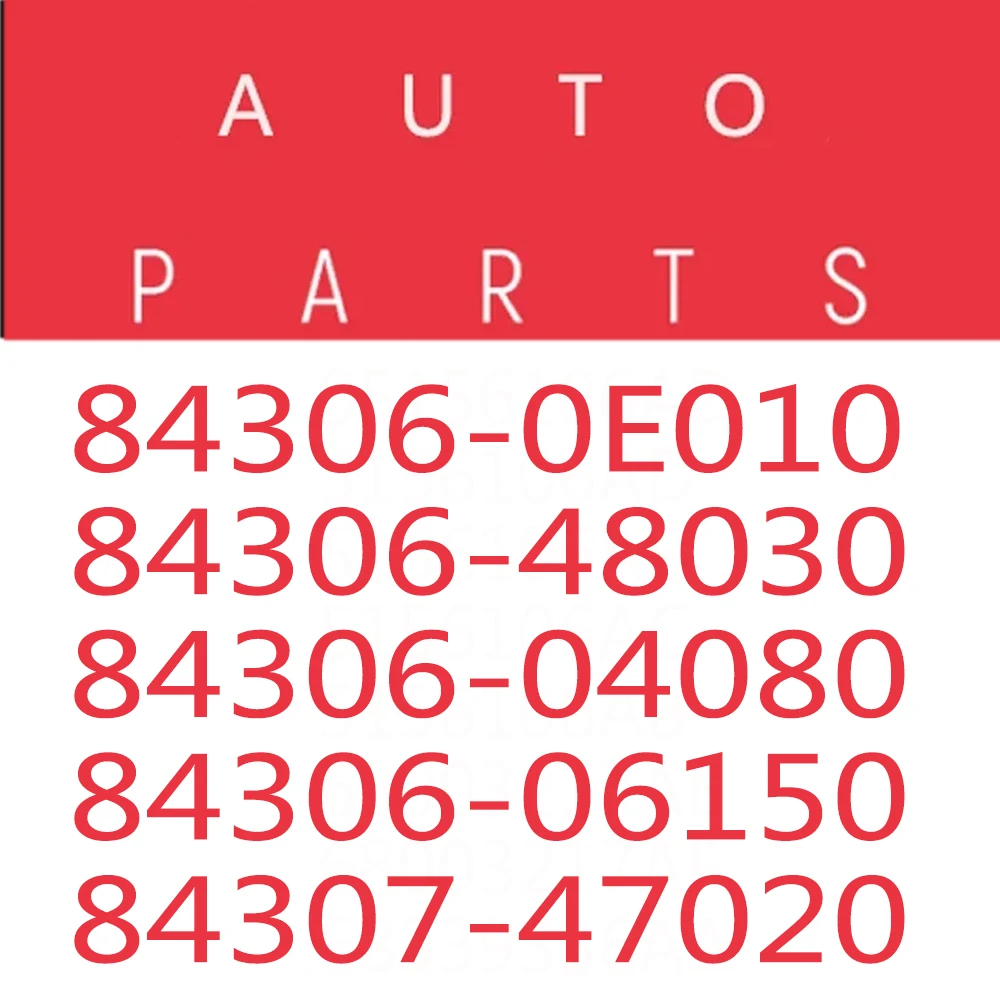 

84306-0E010 84306-48030 84306-04080 84306-06150 84307-47020 Auto Parts for Toyota Highlander Tundra Camry 4Runner Corolla
