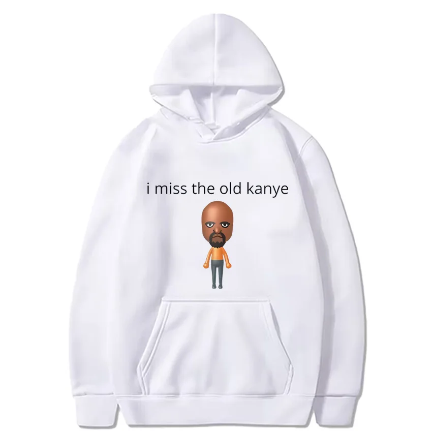 I Miss The Old Kanye classic Hoodie Men Women ' s vintage Hip Hop Pullover Streetwear Unisex Long sleeve Hooded Sweatshirt print