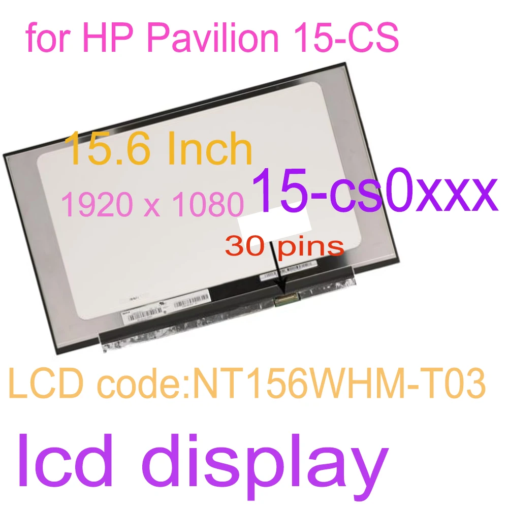 

15.6 Inch 30 Pins FHD Laptop LCD Screen Matrix for HP Pavilion 15-CS 15-cs0xxx Led IPS Matte NT156WHM-T03 LCD Display Replacemen