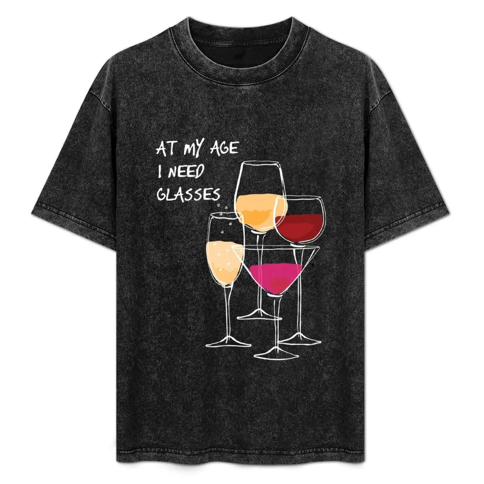 

At my age I need glasses T-Shirt Luxury man funny shirt cotton luxury designer tee shirts for men