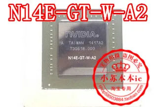 New Oiginal N14E-GT-W-A2 N14E-GTX-W-A2   N14E-GTX-A2 BGA Quality Assurance