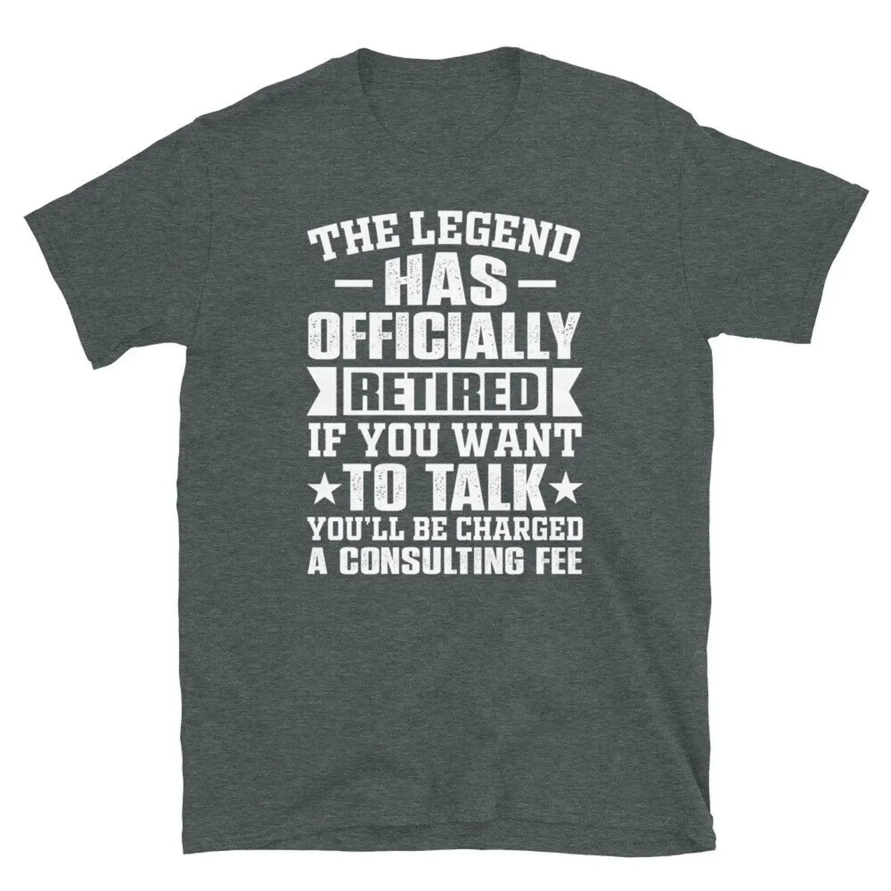 The Legend Has Officially Retired Consulting Fee Short Sleeve Unisex T Shirt