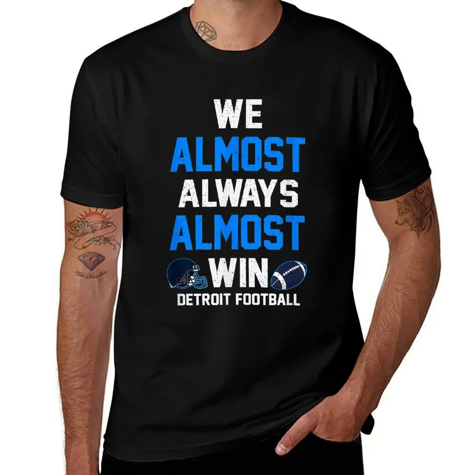 We Almost Always Almost Win - Sports Football - Funny Lions T-Shirt designer shirts anime figures heavy weight t shirts for men