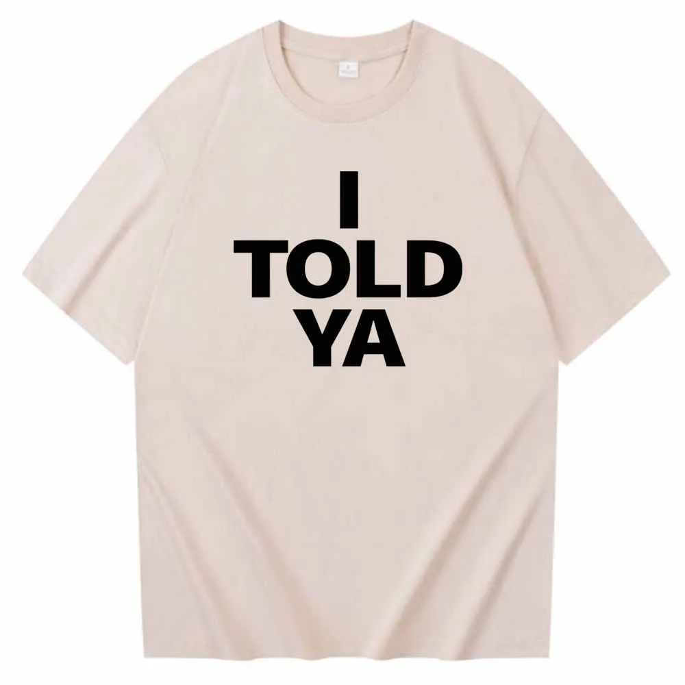 I TOLD YA Challengers 2024 T-Shirts  O-Neck Short Sleeve Shirts Fans Gift