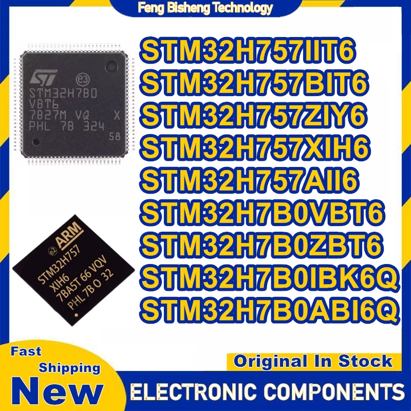 STM32H757IIT6 STM32H757BIT6 STM32H757ZIY6 STM32H757XIH6 STM32H757AII6 STM32H7B0VBT6 STM32H7B0ZBT6 STM32H7B0IBK6Q STM32H7B0ABI6Q