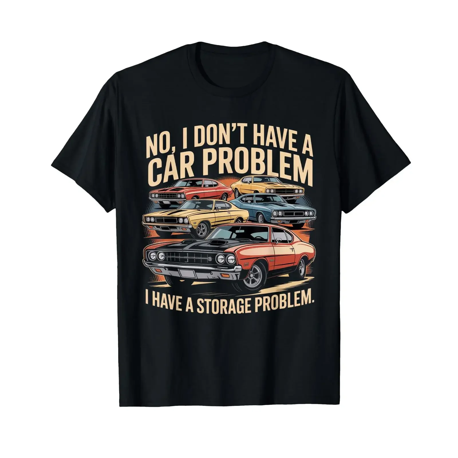 Funny No I Don t Have A Car Problem Storage Shirt vintage Washed homme graphic designer clothes Slightly Soft Stretched Casual