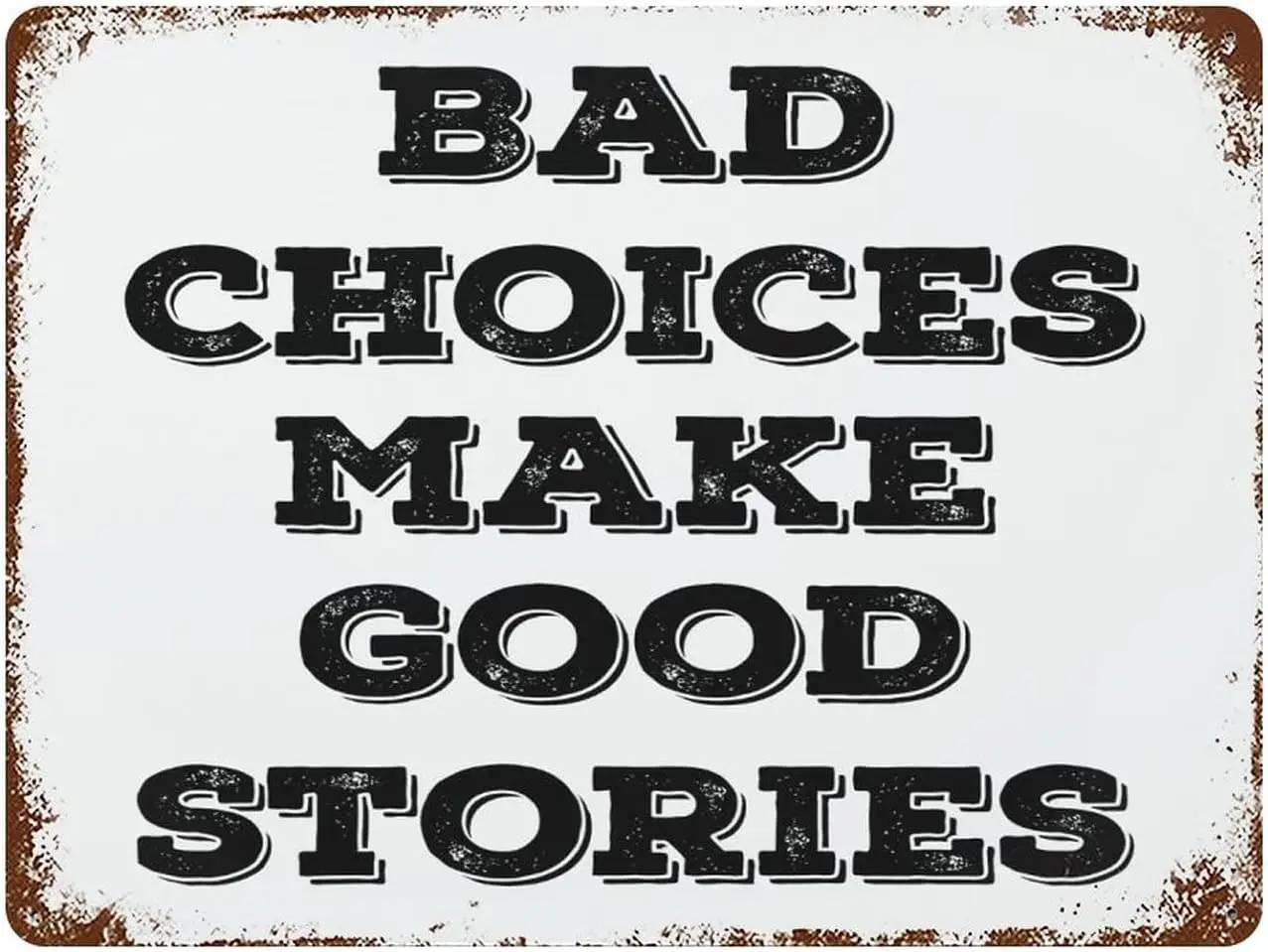 Bad Choices Make Good Stories Aluminum Sign Inspirational Retro Metal Vintage Tin Sign for Home Coffee Wall Decor 12x16