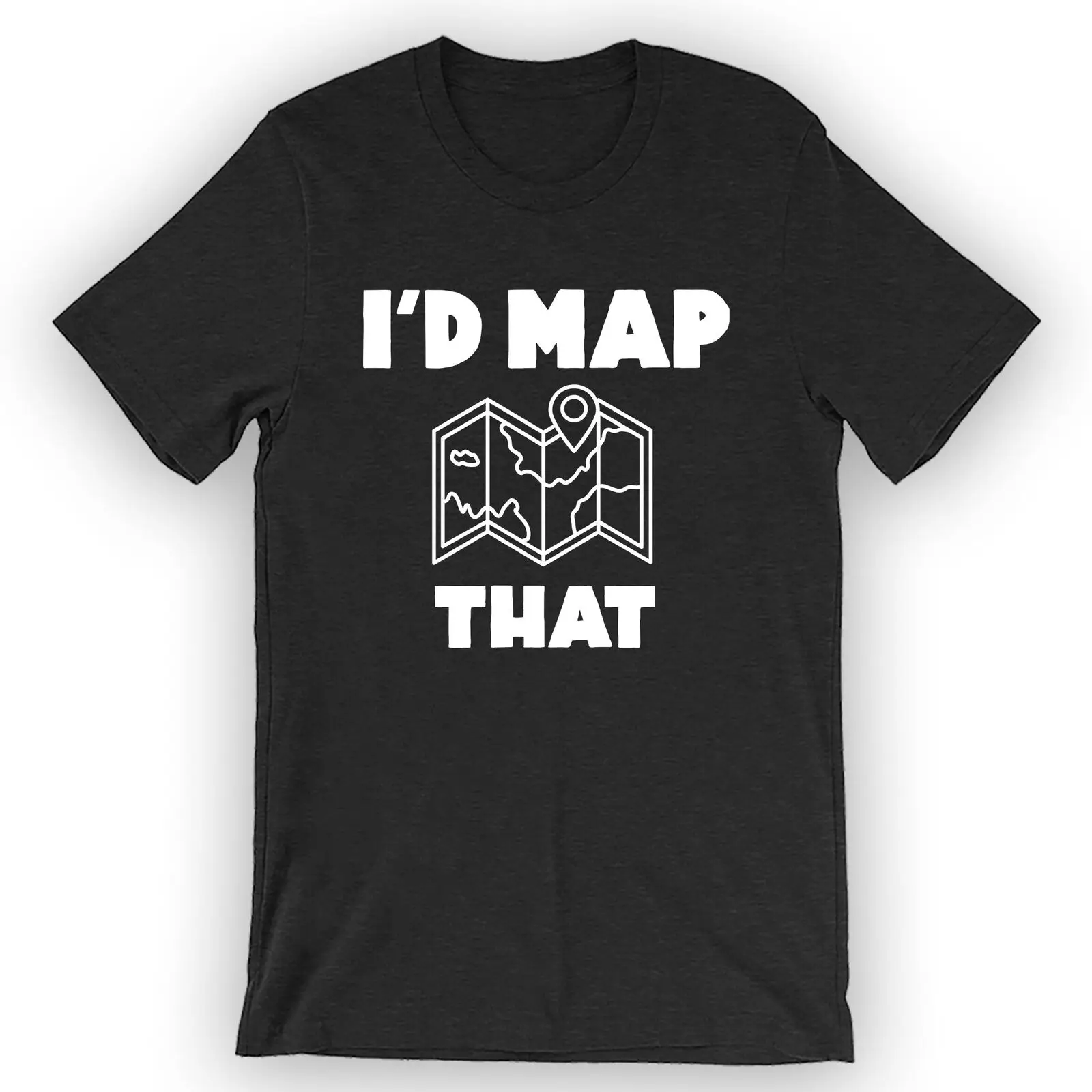 

Unisex I'd Map That T-Shirt Funny Cartography Gift Idea