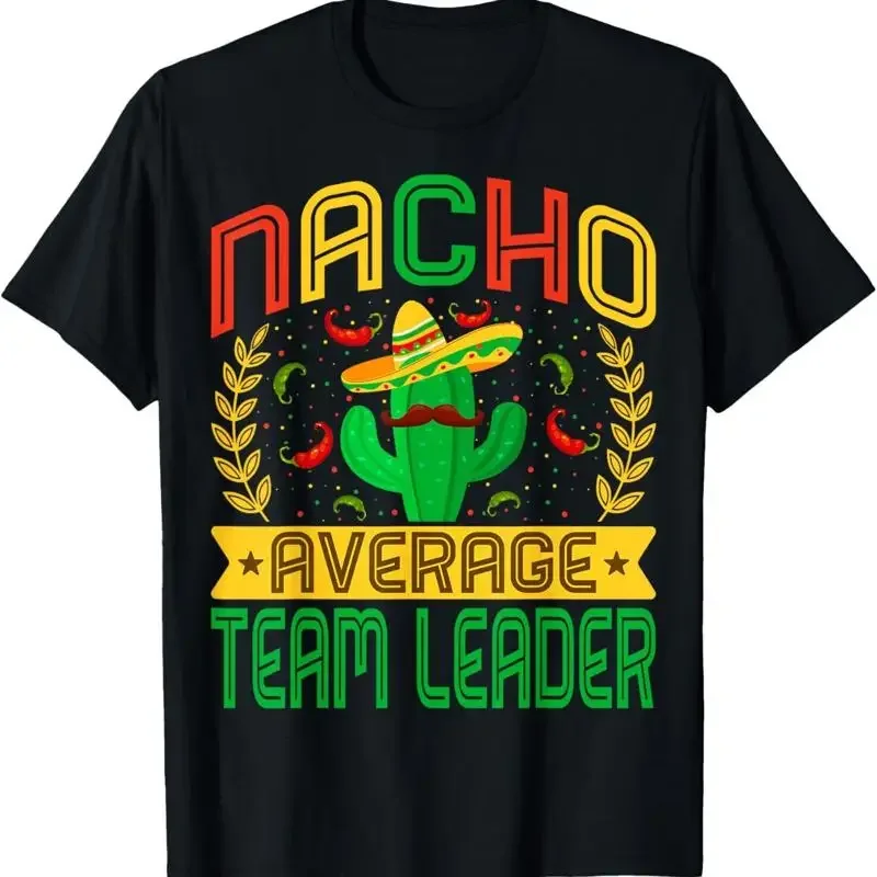 Funny Nacho Average Team Leader Mexican Cactus T Shirt