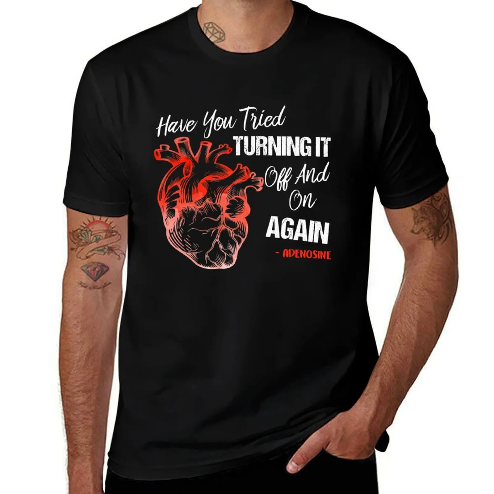 

Have You Tried Turning It Off And On Again Heart Adenosines T-Shirt blanks mens graphic t-shirts