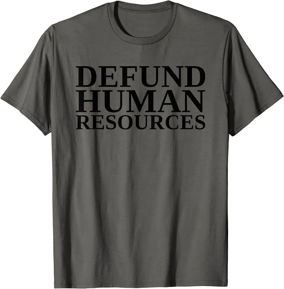 Defund Human Resources Funny Cool Gift Unisex T-Shirt