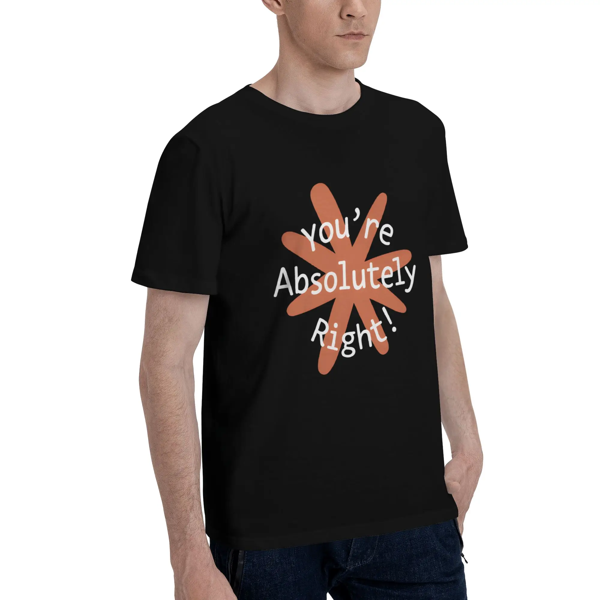 1 Piece Flower Funny Graphic 100% Cotton T-Shirt You're Absolutely Right Tops Tees For Men