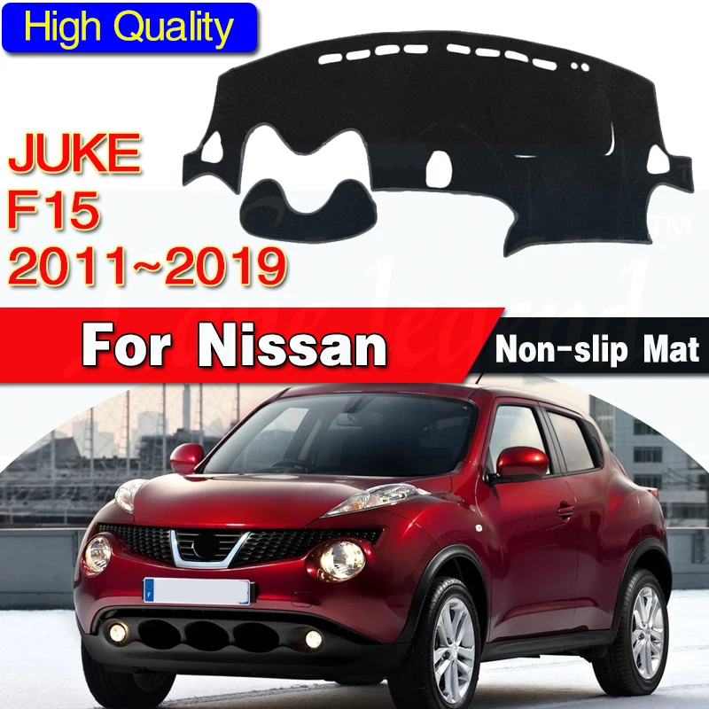 For Nissan JUKE F15 2011~2019 Anti-Slip Mat Dashboard Cover Pad Sunshade Dashmat Accessories 2012 2013 2014 2015 2016 2017 2018