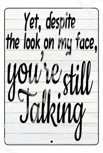 You're Still Talking Funny Sign Weatherproof Aluminum 8