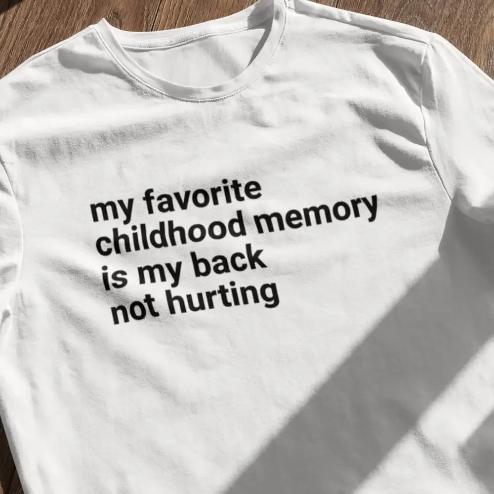 My Favorite Childhood Memory Is Back Not Hurting T Shirt Funny Elon Musk Tweet Sarcastic Adulting Soft