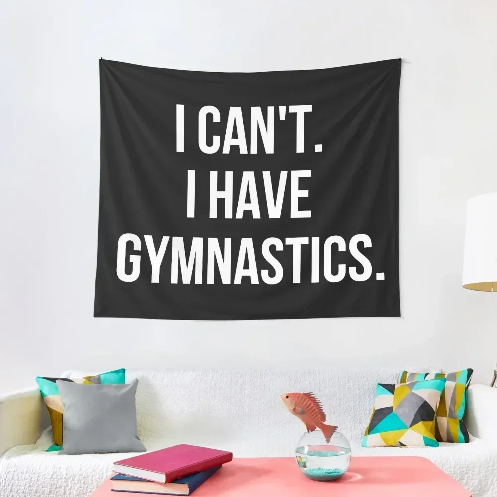 

I Can't I Have Gymnastics Tapestry Bedroom Decor Bedroom Decorations Room Ornaments Tapestry