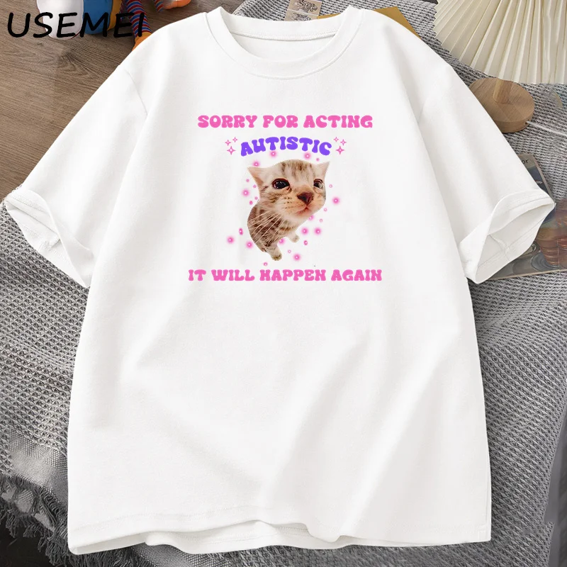Sorry for Acting Autistic Cat Funny T-Shirt for Men Women Kitten Cat Trendy Mental Health Tshirt Cotton Men's Clothing Oversized